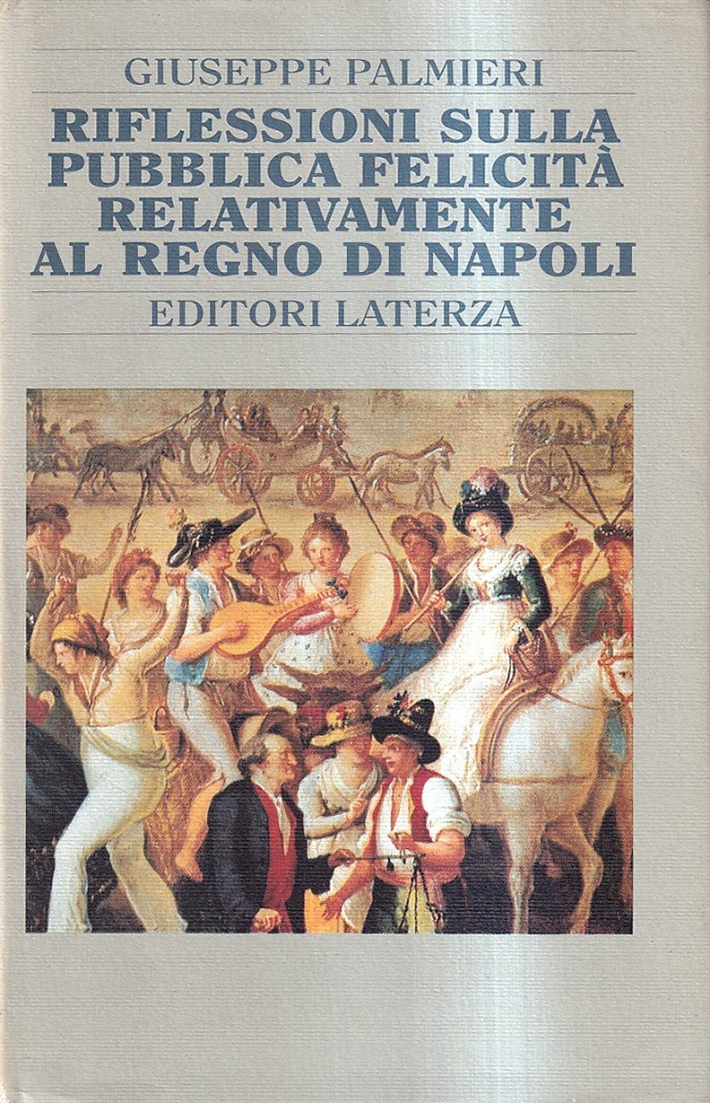 Riflessioni sulla pubblica felicità relativamente al Regno di Napoli e …