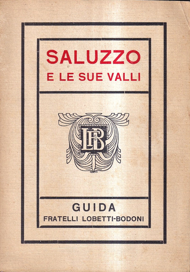 Saluzzo e le sue valli. Guida