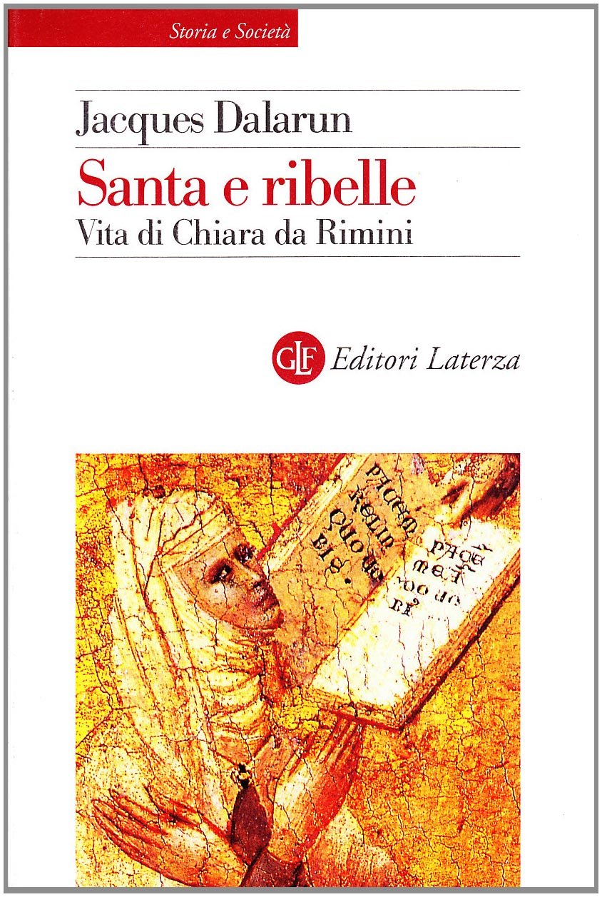 Santa e ribelle. Vita di Chiara da Rimini