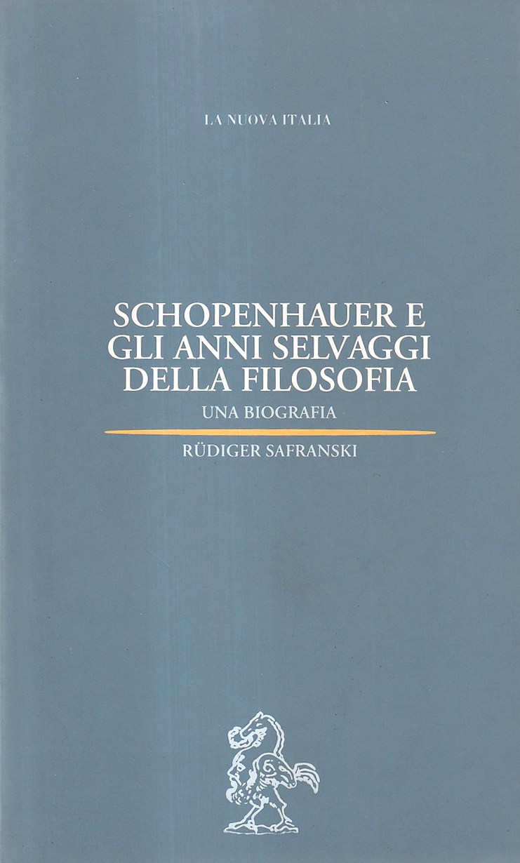 Schopenhauer e gli anni selvaggi della filosofia. Una biografia