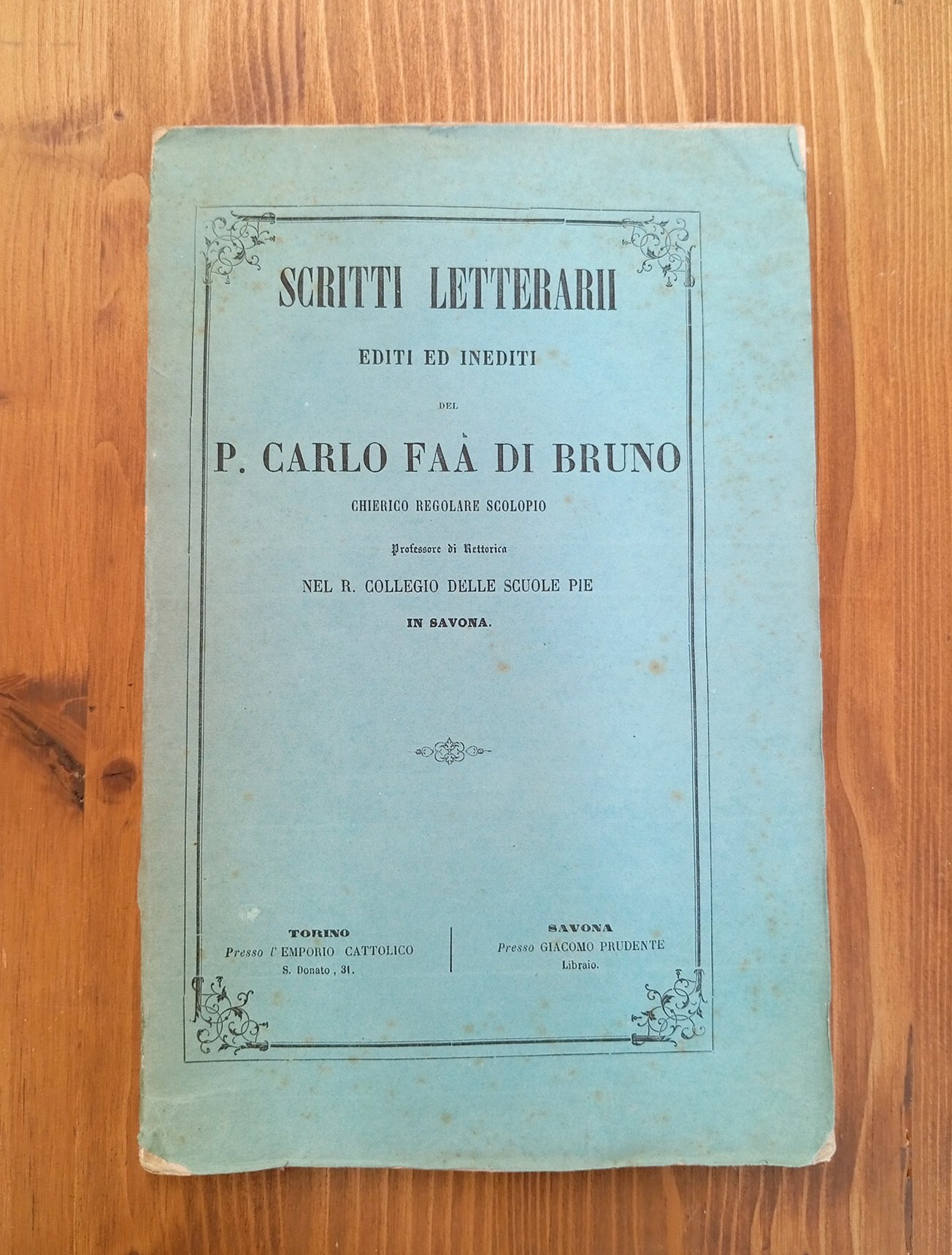 Scritti letterarii editi ed inediti del P. Carlo Faà di …