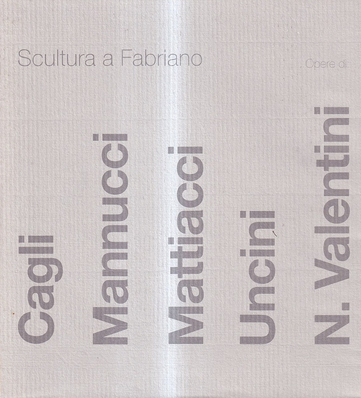 Scultura a Fabriano 1998 - Opere di Cagli, Mannucci, Mattiacci, …