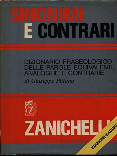 Sinonimi e contrari. Dizionario fraseologico delle parole equivalenti, analoghe e …