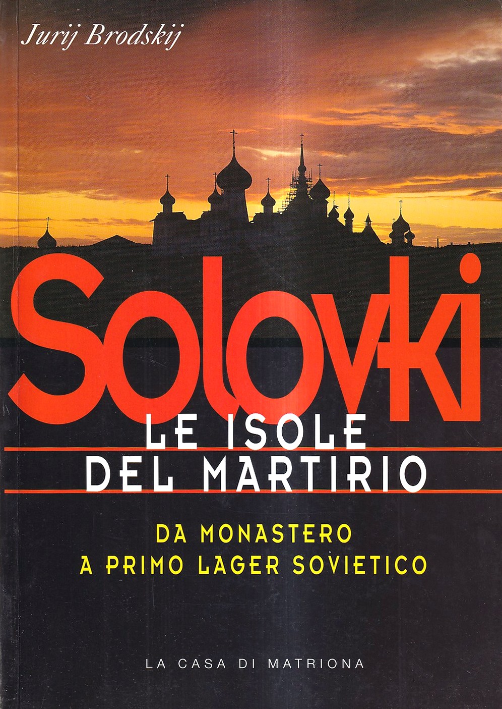 Solovki. Le isole del martirio. Da monastero a lager sovietico