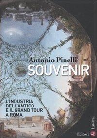 Souvenir. L'industria dell'antico e il Grand Tour a Roma