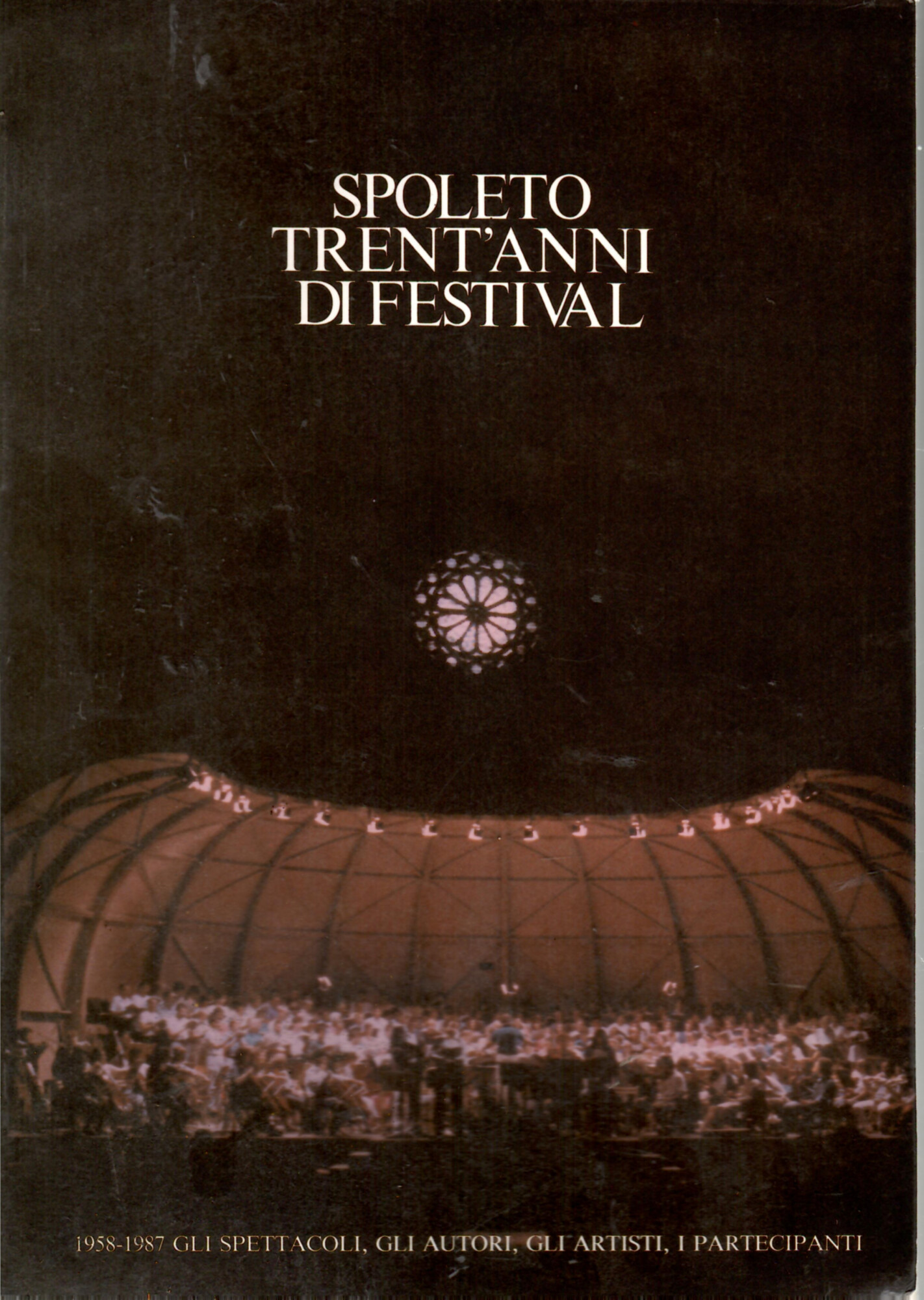 SPOLETO TRENT'ANNI DI FESTIVAL. 1958-1987 gli spettatori, gli autori, i …