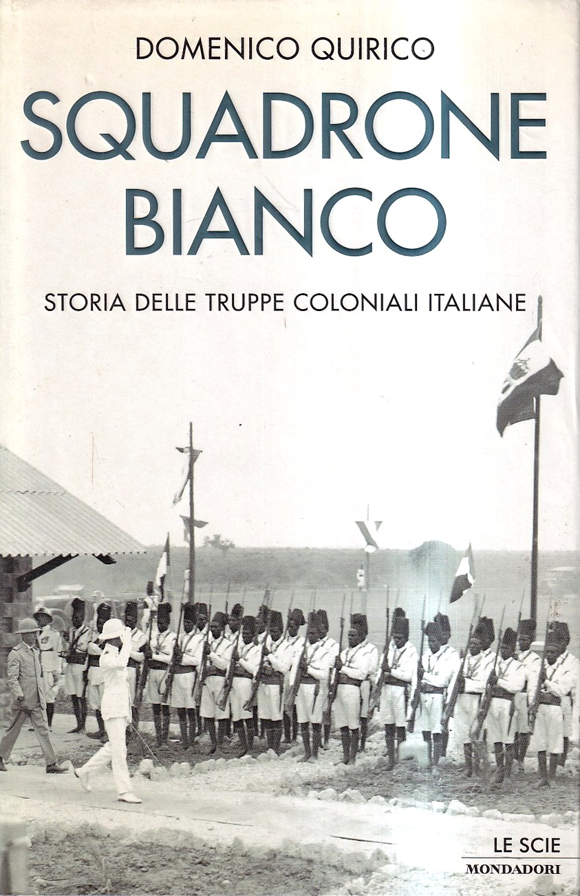 Squadrone bianco. Storia delle truppe coloniali italiane