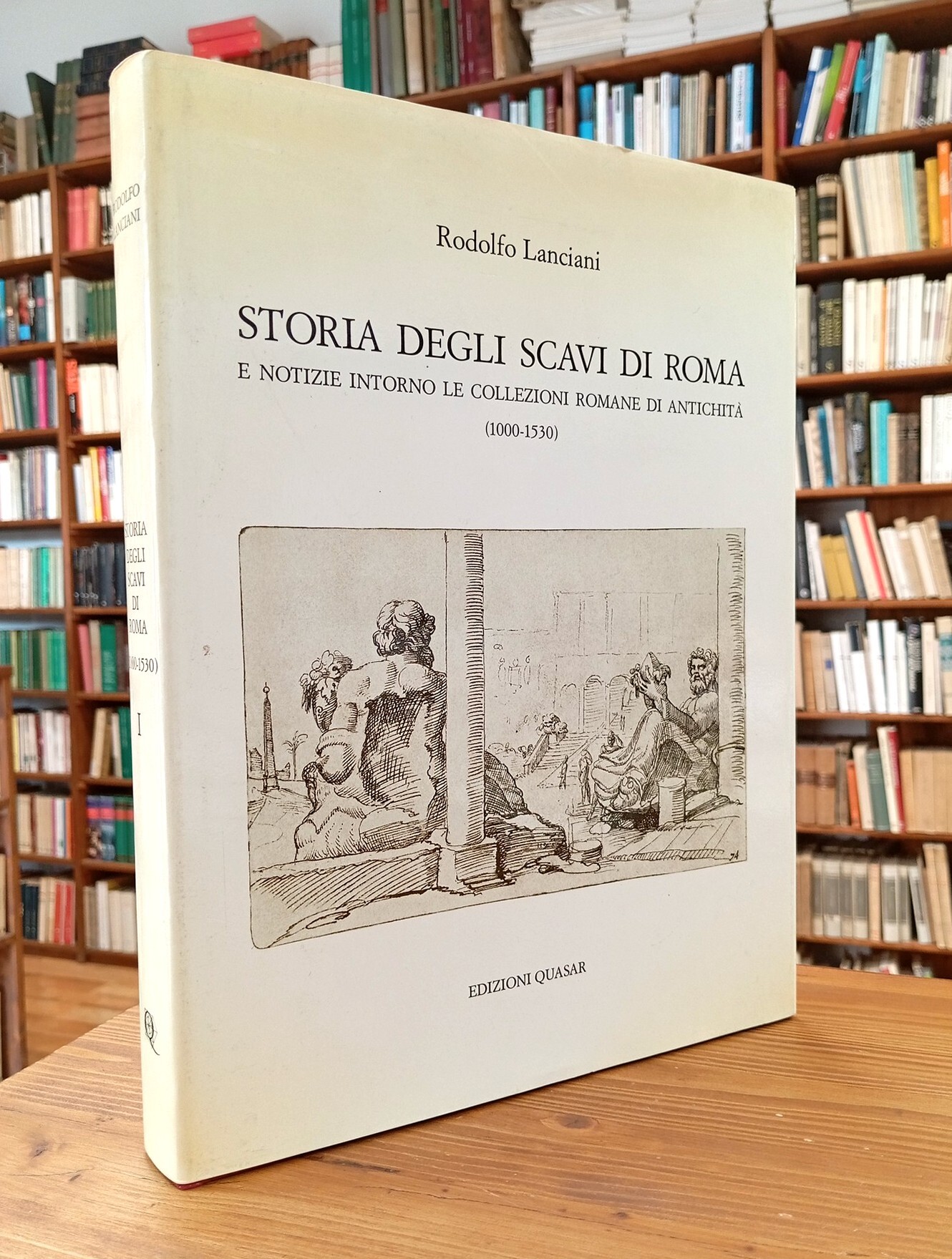 Storia degli scavi di Roma e notizie intorno le collezioni …