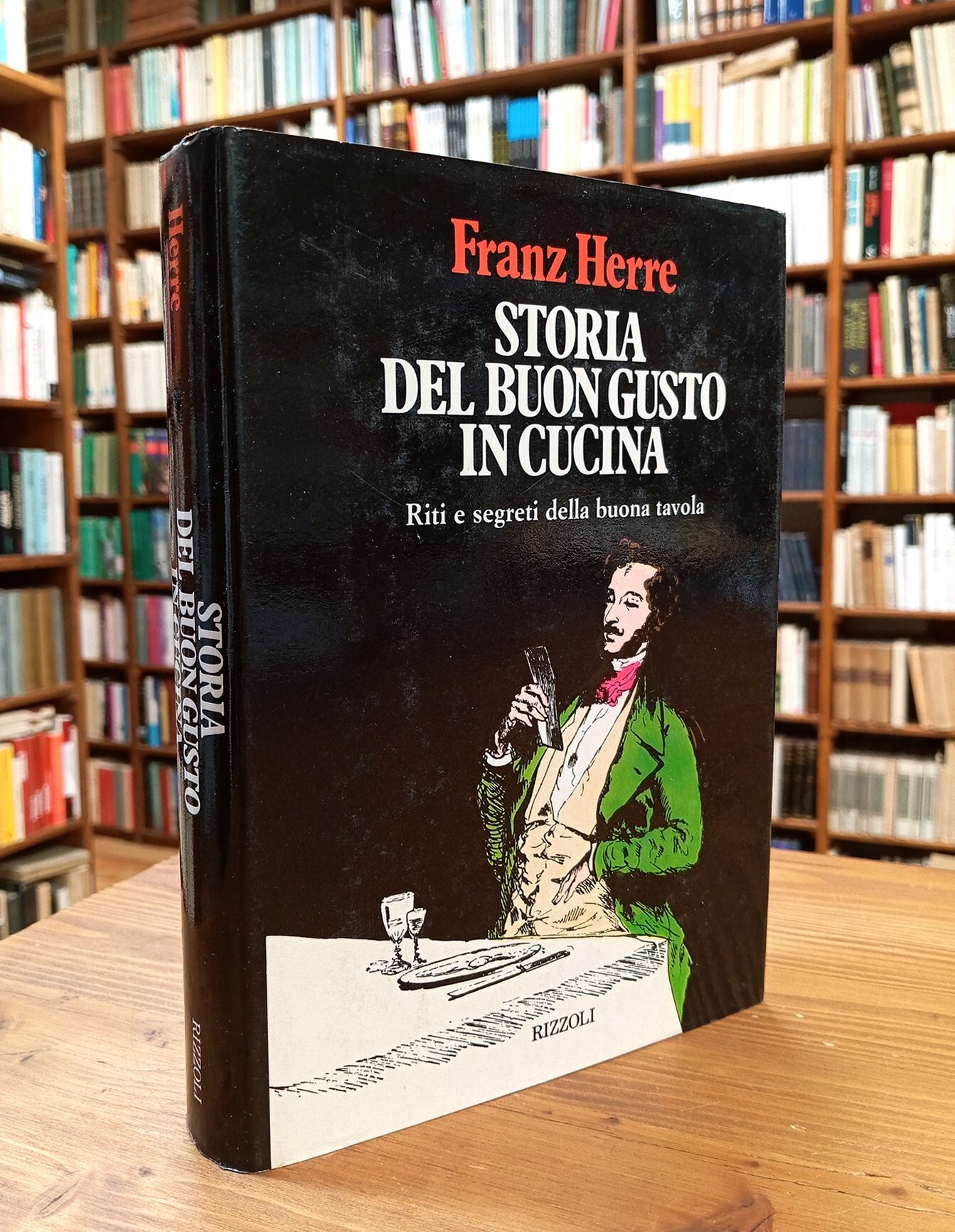Storia del buon gusto in cucina. Riti e segreti della …