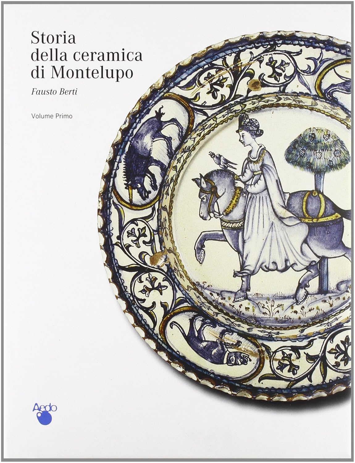 Storia della Ceramica di Montelupo. Uomini e Fornaci in un …