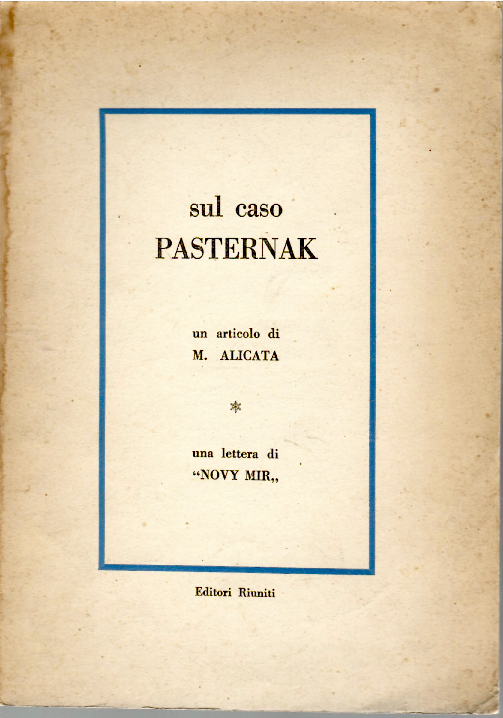 Sul Caso Pasternak. Un Articolo Di m. Alicata Una Lettera …