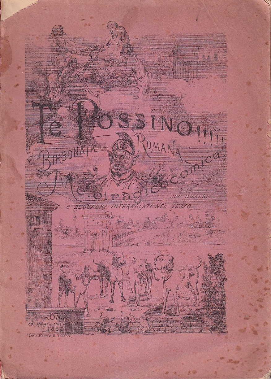 Te possino! : birbonata romana melotragicomica in tre atti grandi …