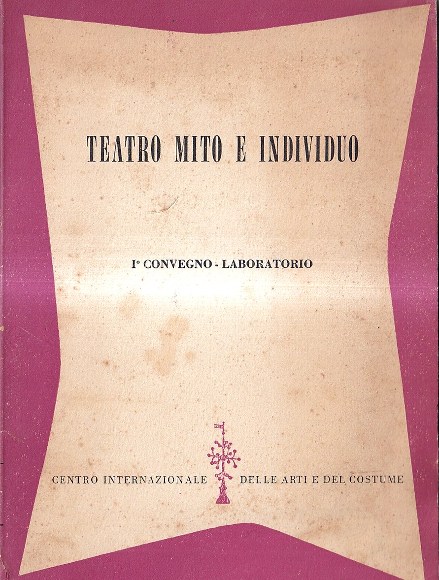 Teatro mito e individuo. 1° convegno-laboratorio - Milano, 15-16-17 Gennaio …