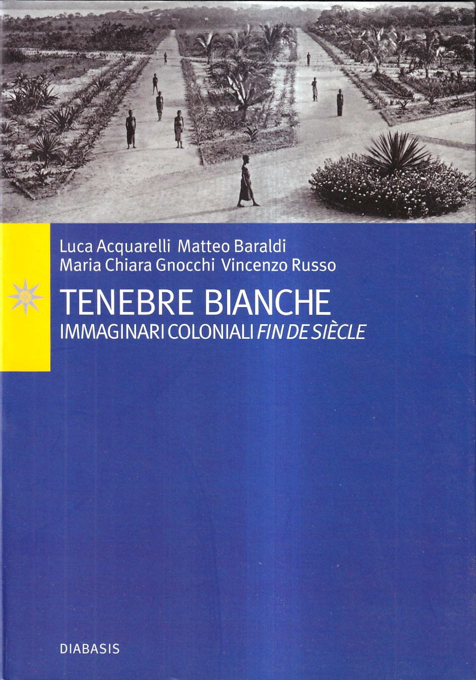 Tenebre bianche. Immaginari coloniali fin de siècle