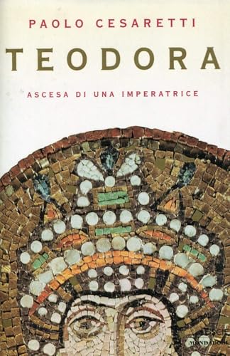 Teodora. Ascesa di un'imperatrice