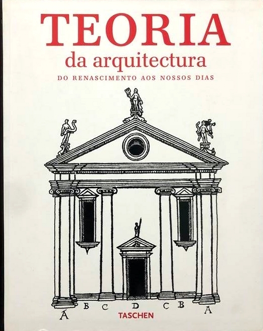 Teoria da Arquitectura do renascimento até aos nossos dias. 117 …
