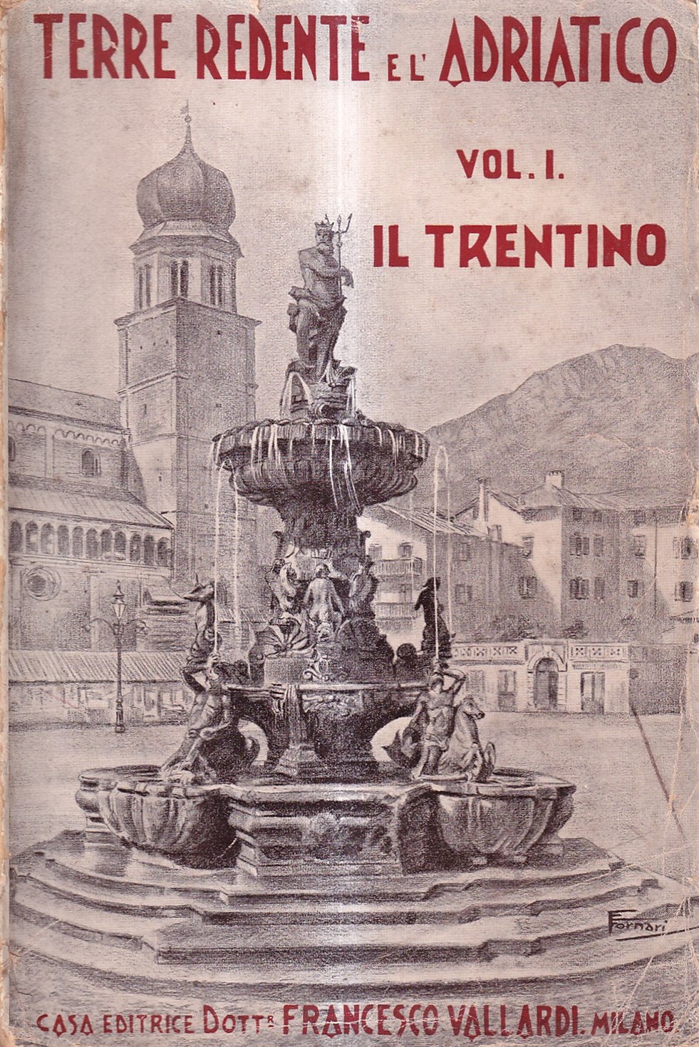 Terre redente e Adriatico. Vol. I: Trentino e Alto Adige