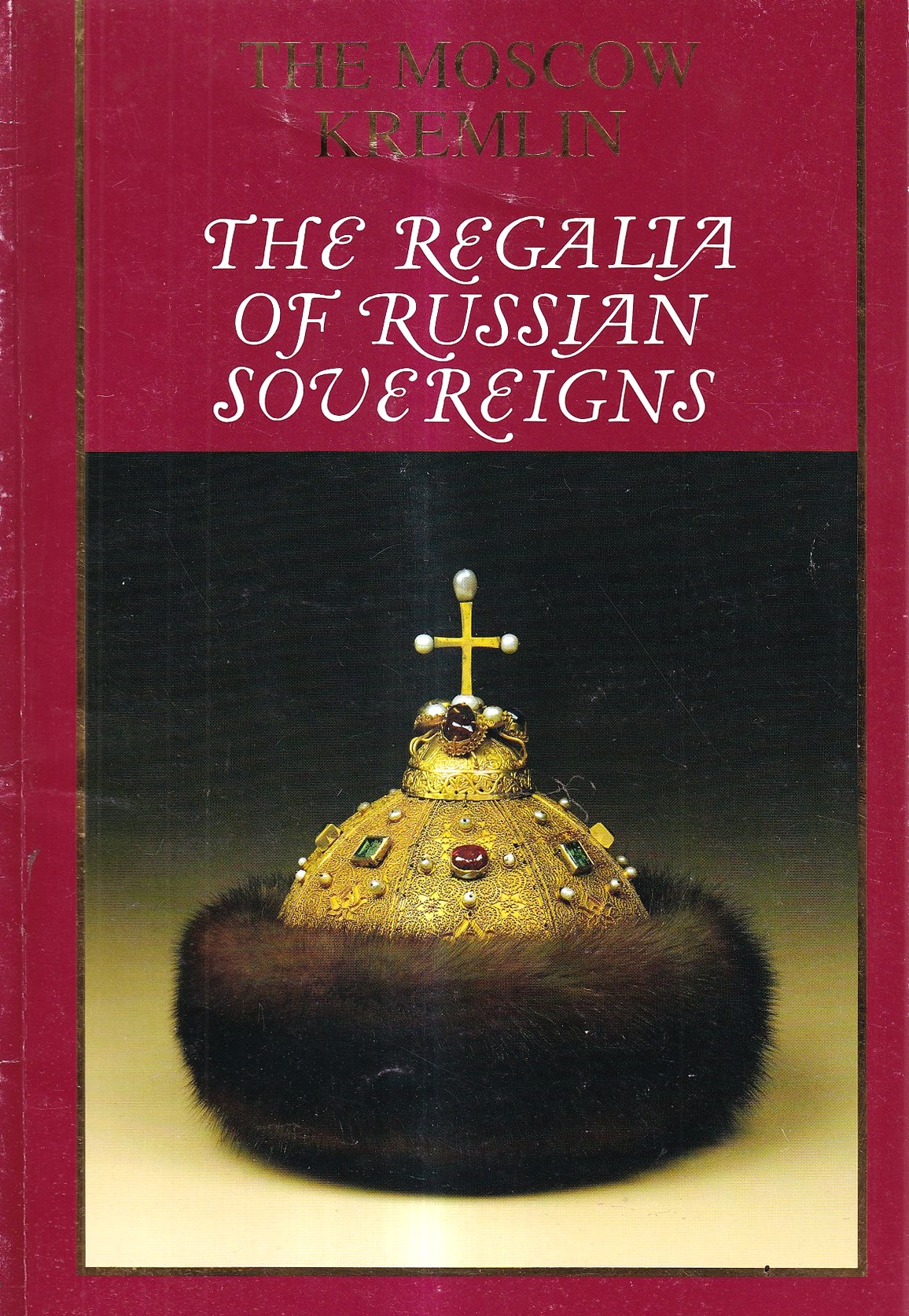 The Regalia of Russian Sovereigns (The Moscow Kremlin)