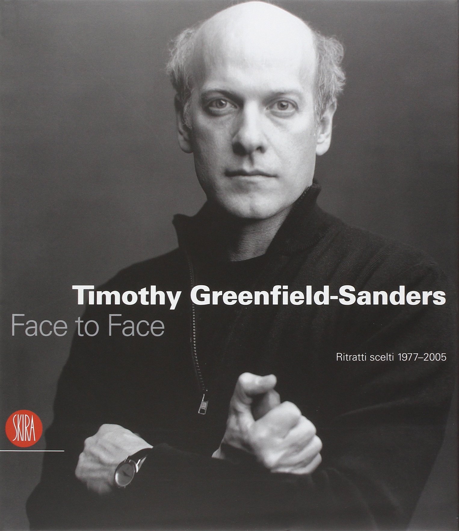 Timothy Greenfield-Sanders. Face to Face. Ritratti scelti 1977-2005