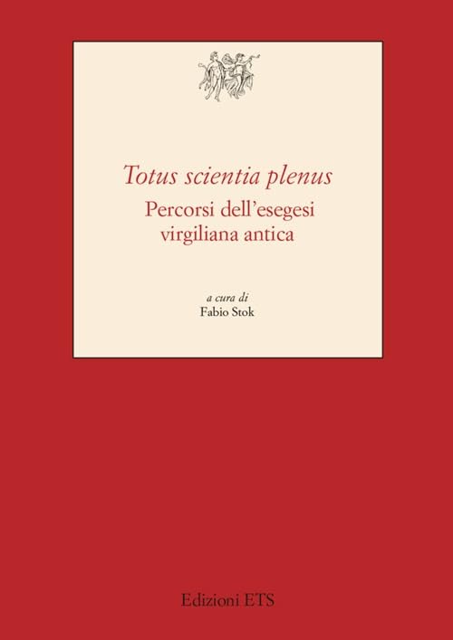 Totus scientia plenus. Percorsi dell'esegesi virgiliana antica