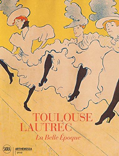 Toulouse-Lautrec. La Belle Epoque