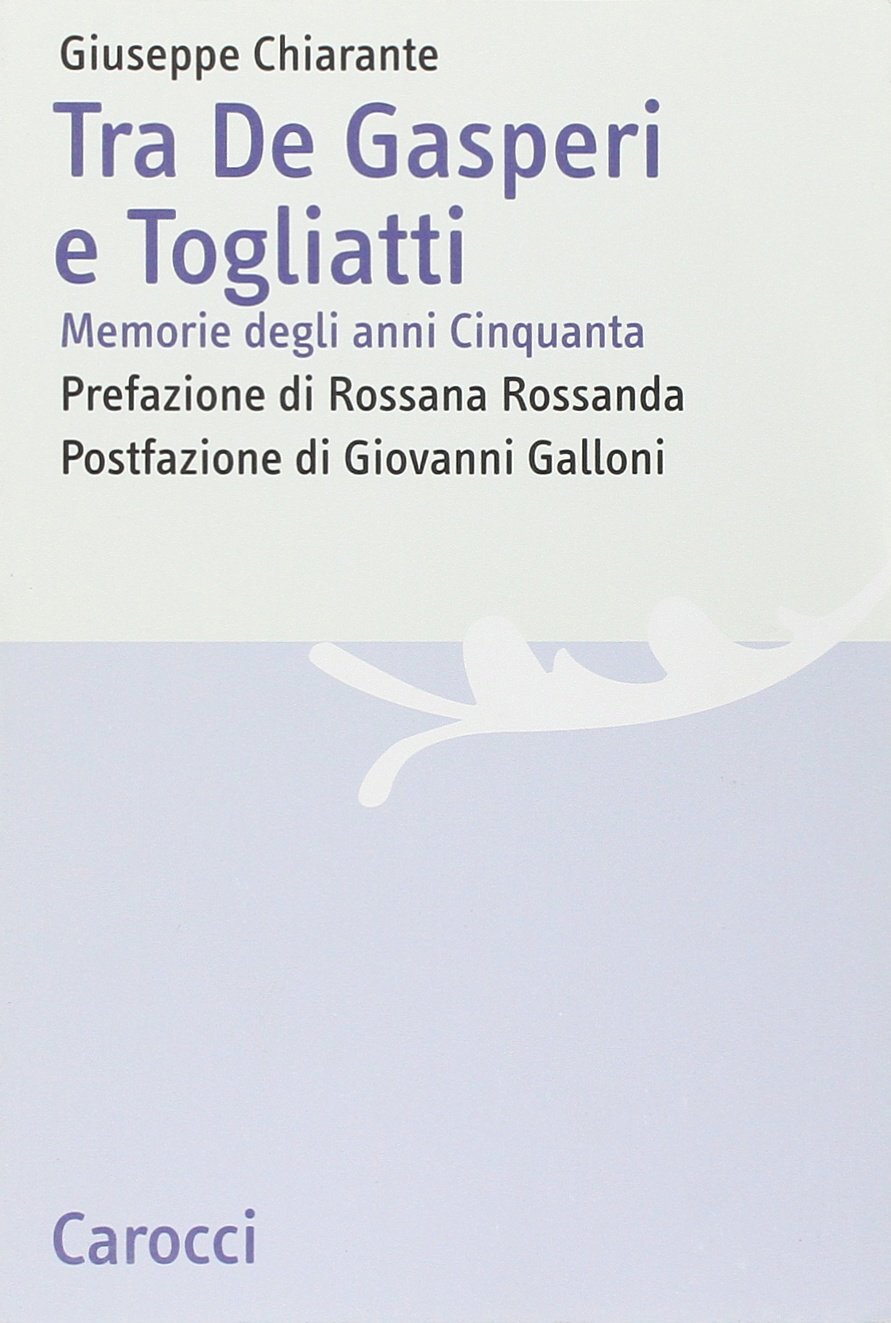 Tra De Gasperi e Togliatti. Memorie degli anni Cinquanta