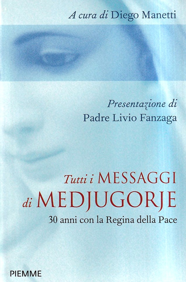 Tutti i messaggi di Medjugorje. 30 anni con la Regina …