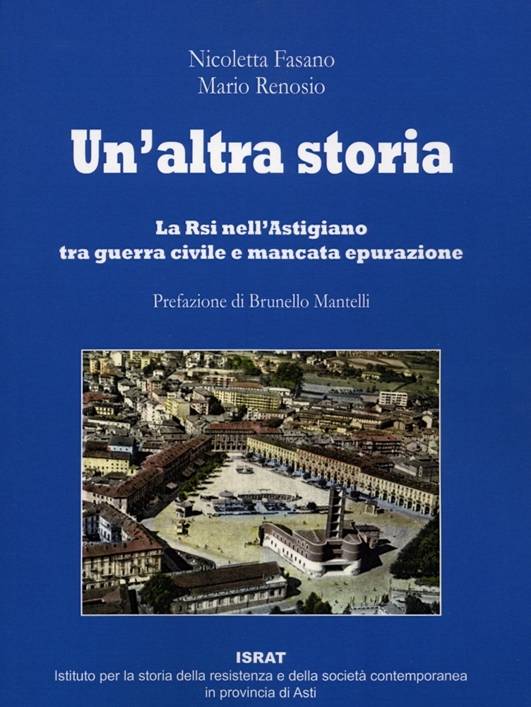 Un'altra storia. La Rsi nell'astigiano tra guerra civile e mancata …