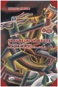 Un fiume che ama la vita. Uomo, Dio, morte, guerra …