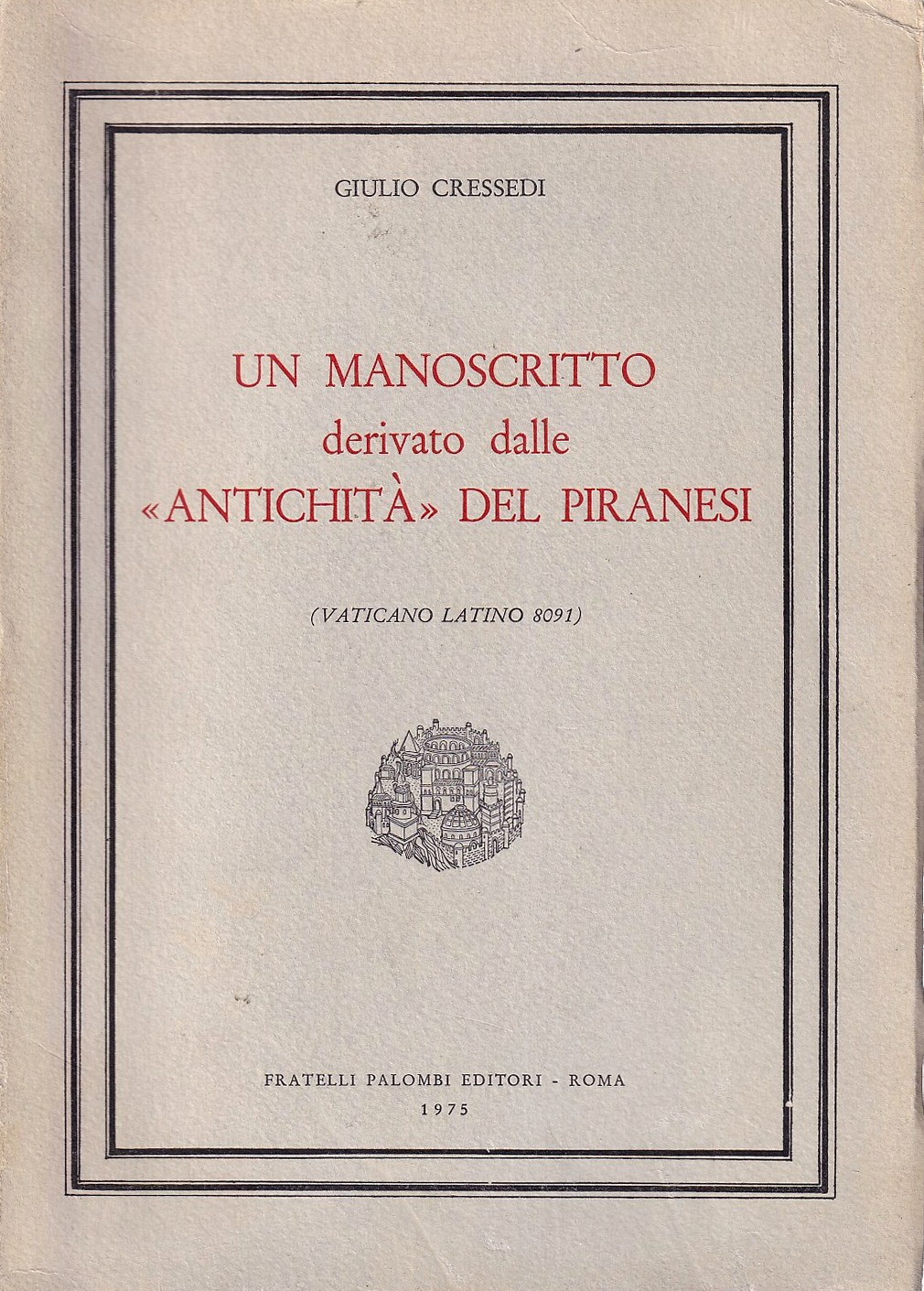 Un Manoscritto derivato dalle Antichità del Piranesi (Vaticano Latino 8091)