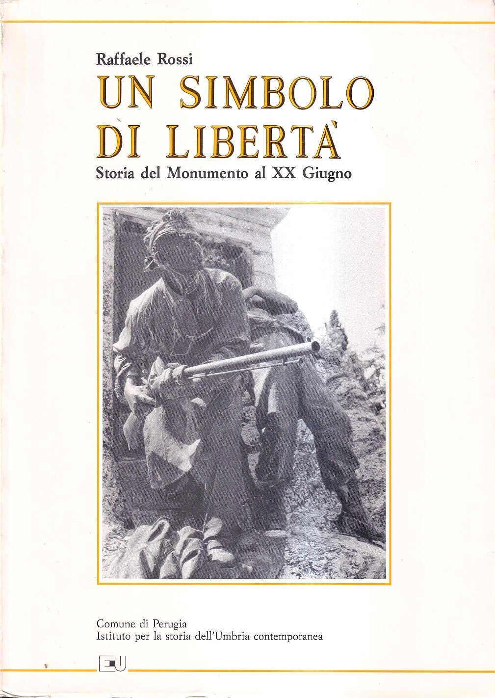 Un simbolo di libertà. Storia del Monumento al XX Giugno