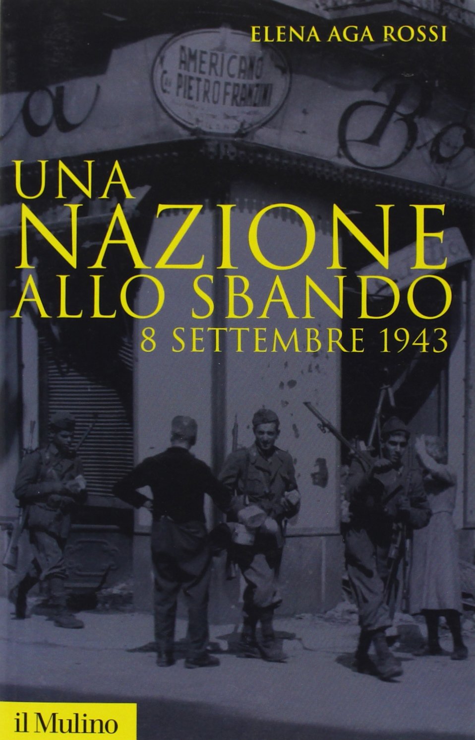 Una nazione allo sbando. L'armistizio italiano del settembre 1943 e …