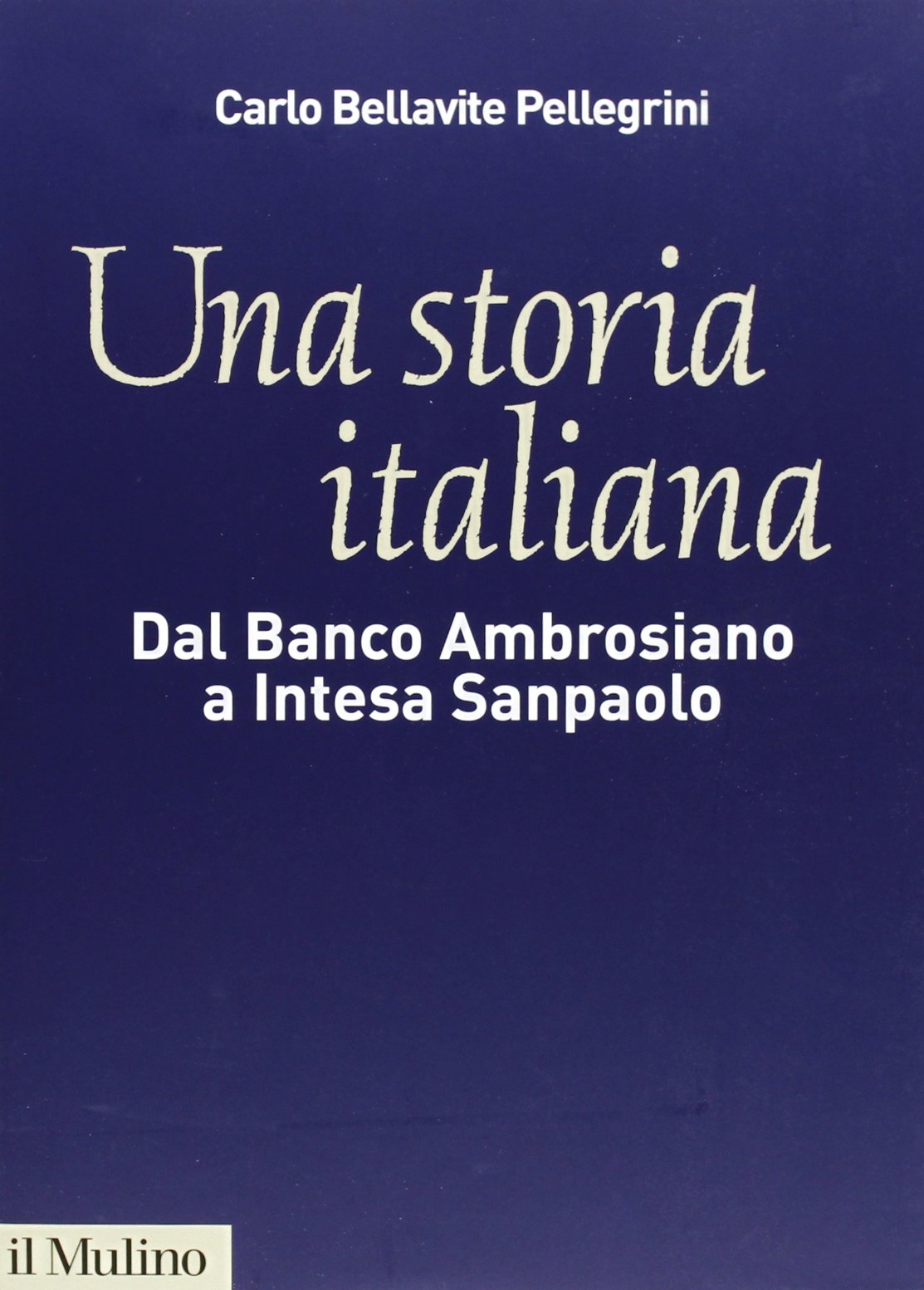 Una storia italiana. Dal Banco Ambrosiano a Intesa Sanpaolo. Con …