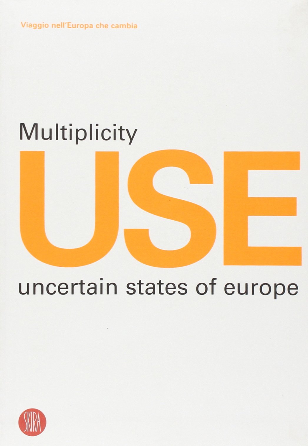 Use Multiplicity. Uncertain States of Europe