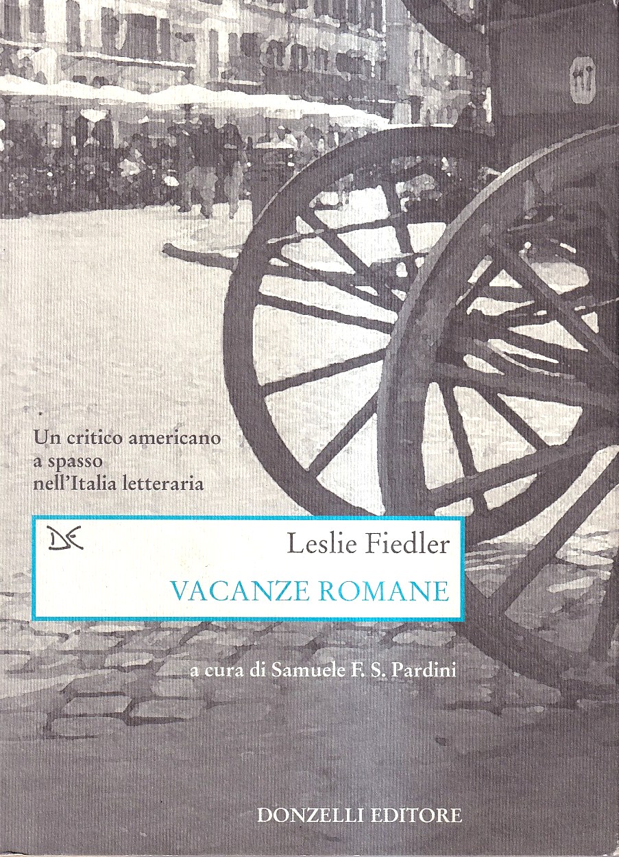Vacanze romane. Un critico americano a spasso nell'Italia Letteraria