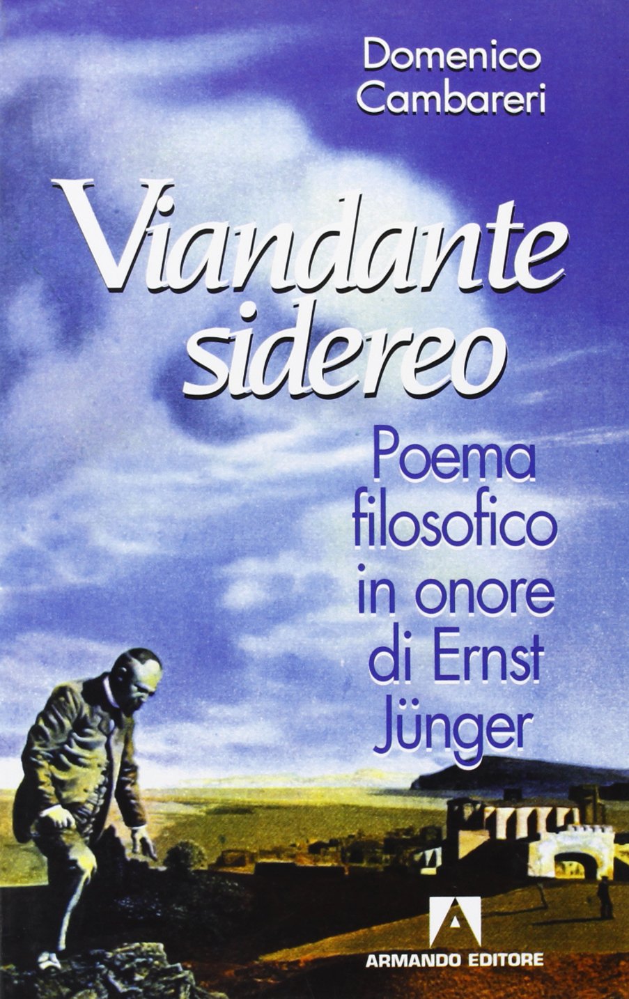 Viandante sidereo. Poema filosofico in onore di Ernst Jünger