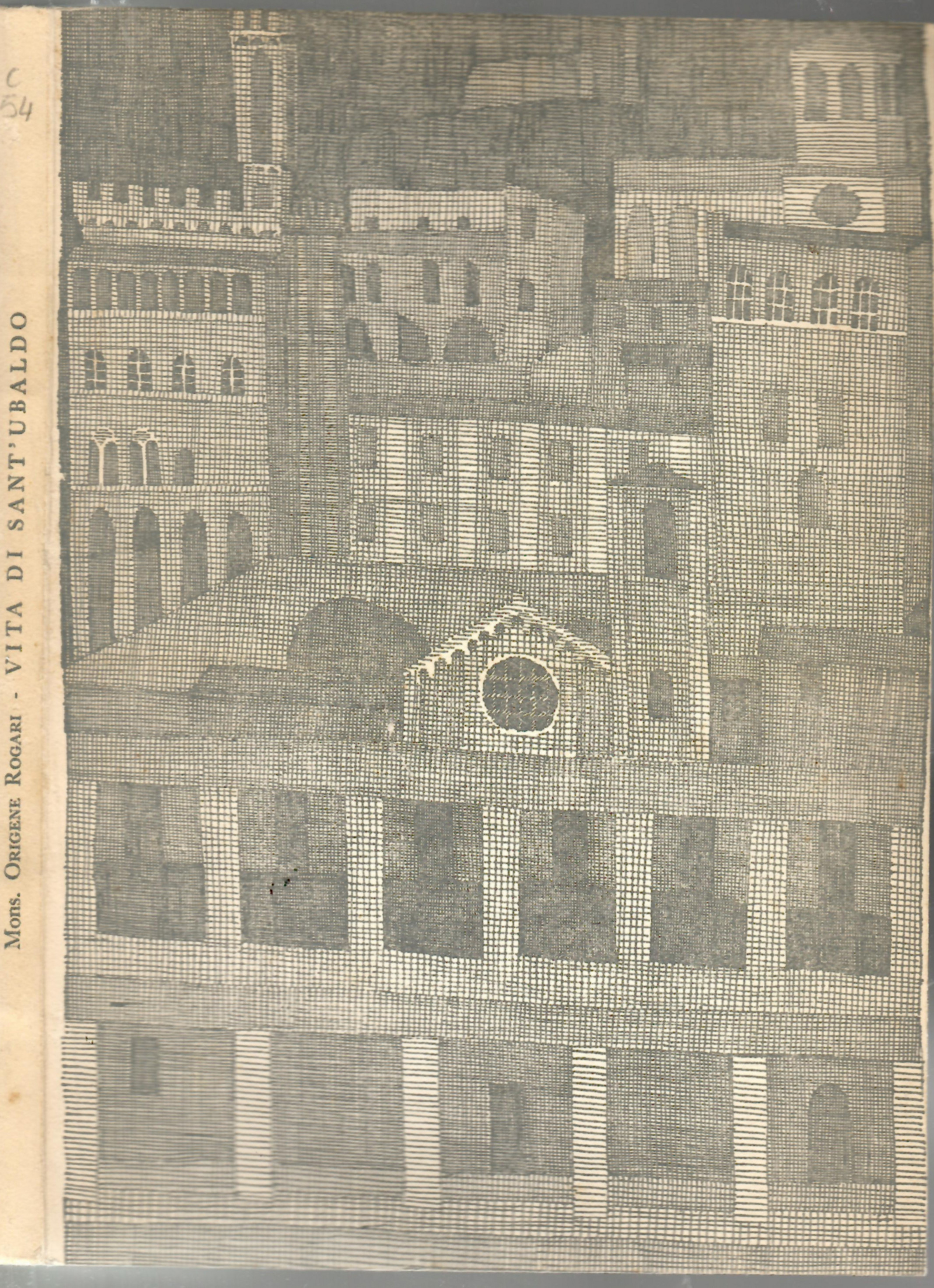 Vita di Sant'Ubaldo. Cittadino - Vescovo - Patrono di Gubbio