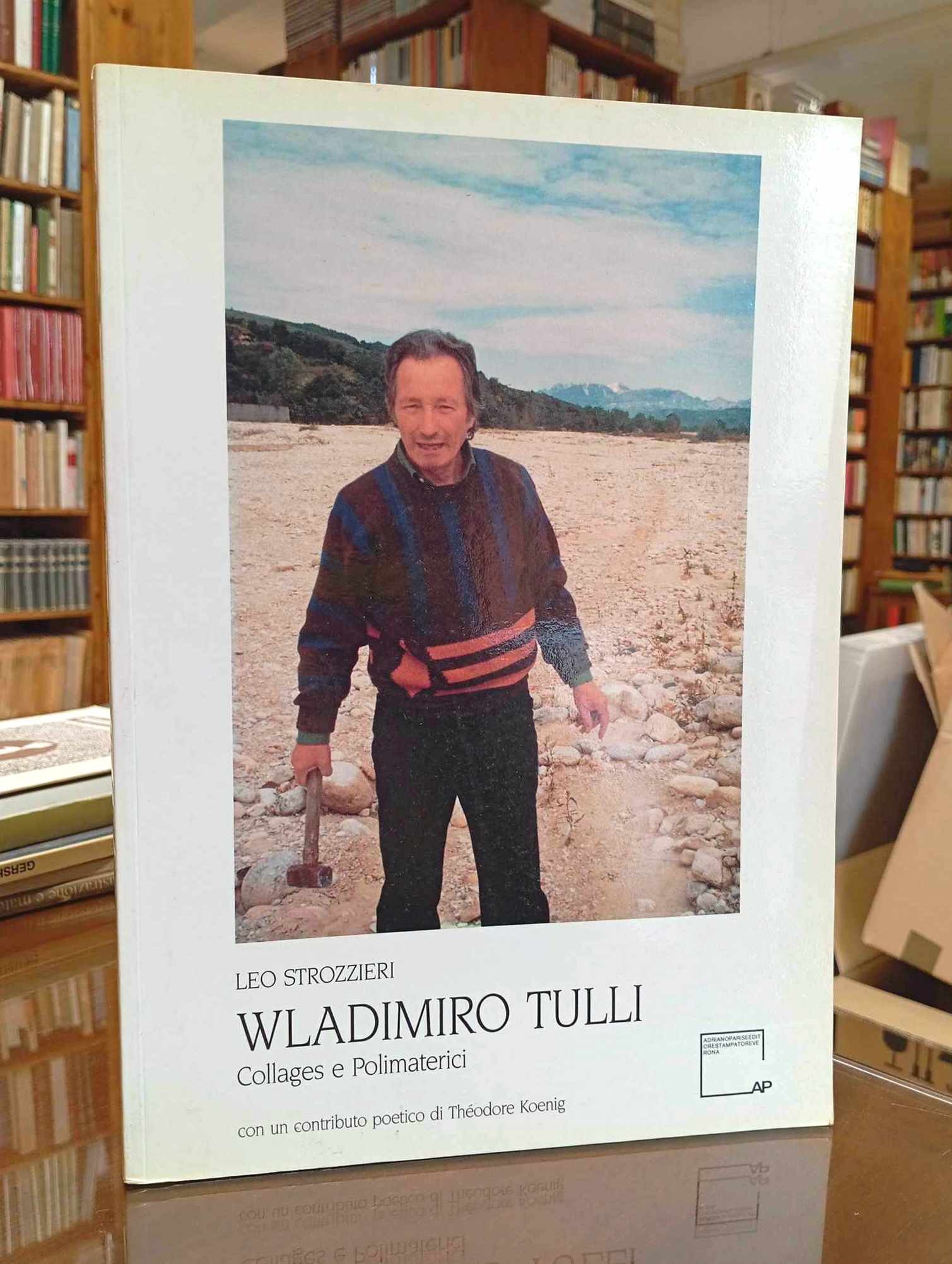 Wladimiro Tulli. Collages e Polimaterici. Con un contributo poetico di …