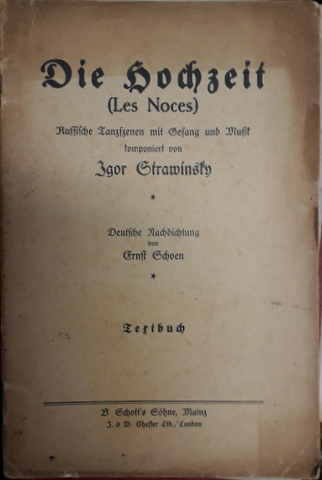 [Libretto] Die Hochzeit (Les noces). Russische Tanzscenen mit Gesang und …