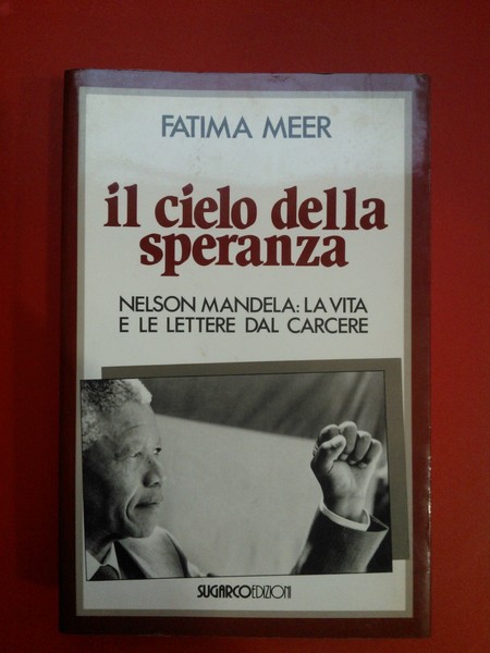 Il cielo della speranza. Nelson Mandela: la vita e le …