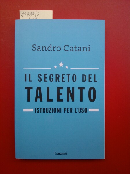 Il segreto del talento. Istruzioni per l'uso