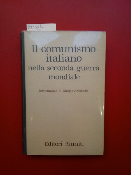 Il comunismo italiano nella seconda guerra mondiale. Relazione e documenti …