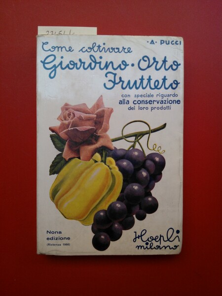 Come coltivare giardino, orto, frutteto e come conservarne i prodotti