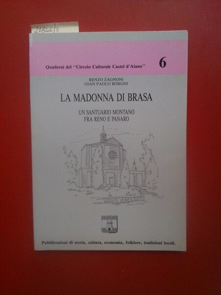 La Madonna di Brasa. Un santuario montano fra Reno e …