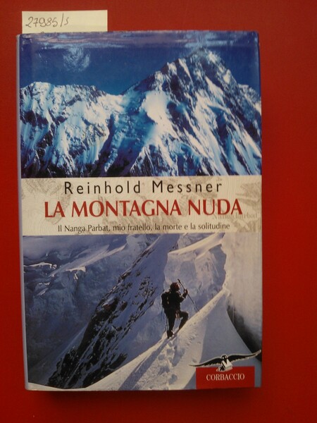 La montagna nuda. Il Nanga Parabat, mio fratello, la morte …