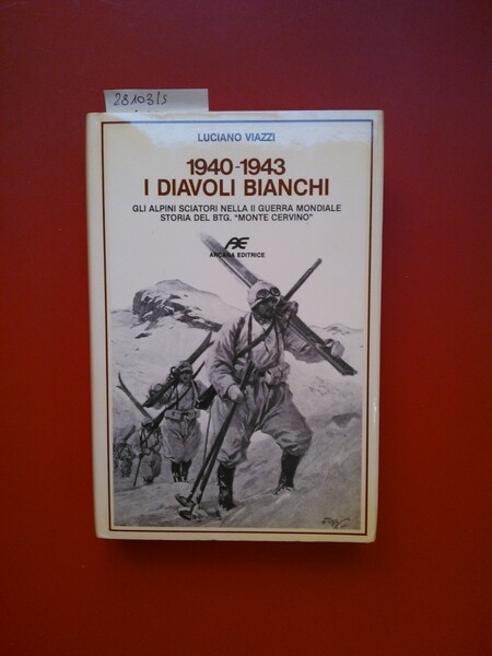 1940- 1943 I diavoli bianchi. Gli alpini sciatori nella II …