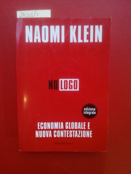 No Logo. Economia globale e nuova contestazione Edizione integrale