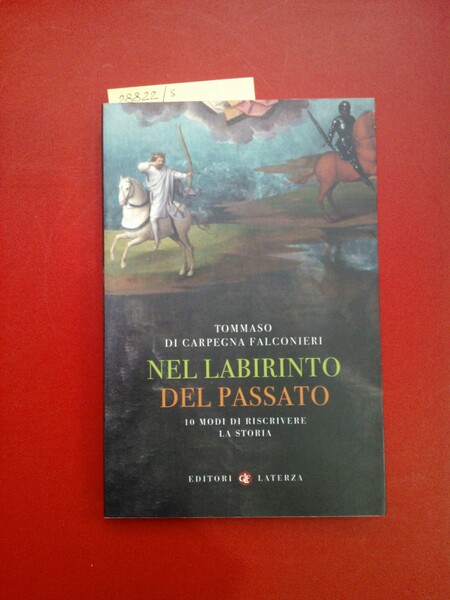 Nel labirinto del passato 10 modi di riscrivere la storia