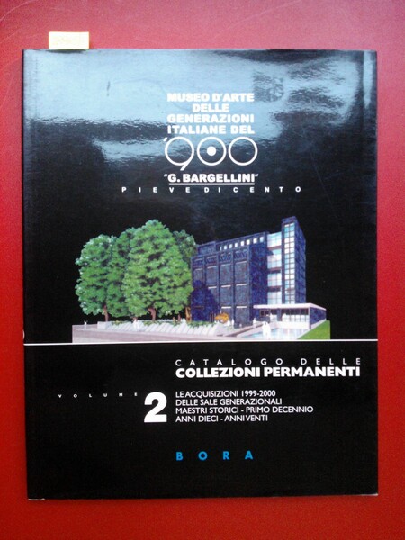 Museo D'arte Delle Generazioni Italiane Del 900 G.Bargellini Cat. delle …