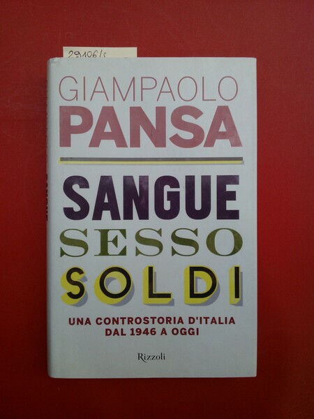 Sangue, sesso, soldi. Una controstoria d'Italia dal 1946 a Oggi